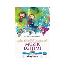Erken Çocukluk Döneminde Müzik Eğitimi-CD İlaveli - Ali Gürsan Saraç - Nobel Akademik Yayıncılık