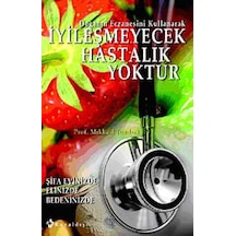 İyileşmeyecek Hastalık Yoktur