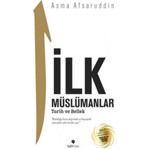 İlk Müslümanlar - Asma Afsaruddin - Tuti Kitap