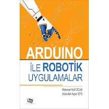 Arduino İle Robotik Uygulamalar - Anı Yayıncılık - Mehmet Akif Ocak & Abdullah Alper Efe