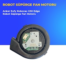 Anker Eufy Robovac G30 Edge Robot Süpürge Fan Motoru
