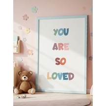 You Are So Loved Dijital Baskı Poster V2 Çerçevesiz