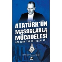 Atatürk'ün Masonlarla Mücadelesi - Hakan Yılmaz Çebi - Çınaraltı Yayınları