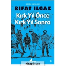 Kırk Yıl Önce Kırk Yıl Sonra - Rıfat Ilgaz