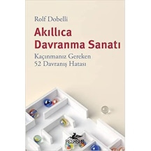 Akıllıca Davranma Sanatı - Kaçınmanız Gereken 52 Davranış Hatası - Rolf Dobelli - Pegasus