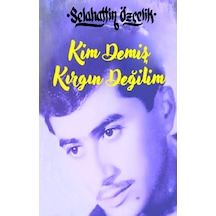 Kim Demiş Kırgın Değilim - Selahattin Özçelik - Minel Yayınları