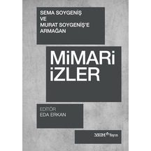 Mimari İzler - Sema Soygeniş Ve Murat Soygeniş E Armağan