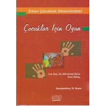 Erken Çocukluk Dönemindeki Çocuklar İçin Oyun - Çelebi Öncü -  Esra Özbay - Kök Yayıncılık