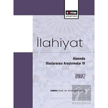 İlahiyat Alanında Uluslararası Araştırmalar III -  Eğitim Yayınevi -  Bilimsel Eserler