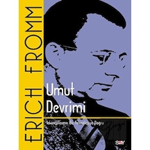 Umut Devrimi-İnsancıllaşmış Bir Teknolojiye Doğru - Erich Fromm - Say Yayınları