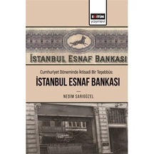 Cumhuriyet Döneminde İktisadi Bir Teşebbüs: İstanbul Esnaf Bankası - Nedim Sarıgüzel