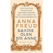 Anna Freud - Bakire Ölen Bir Anne - Şehnaz Tuna - Destek Yayınları
