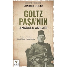 Goltz Paşa'nın Anadolu Anıları - Colmar Freiherr Von Der Goltz - Ark Kitapları