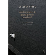 Kendi İçinden De  Geçip Gitti Mi Uzaklara? - Laleper Aytek - Everest Yayınları