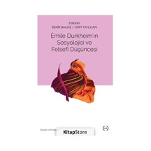 Emile Durkheim'in Sosyolojisi ve Felsefi Düşüncesi / Ümit Tatl...