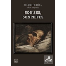 Son Ses - Son Nefes: Ölüm Hikayeleri - Selahattin Enis - İthaki Yayınları