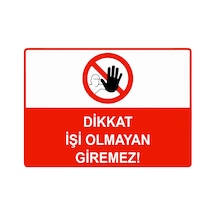 Dikkat İşi Olmayan Giremez İsg Uyarı Levhası Pvc A5 15x21 Cm