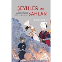 Şeyhler ve Şahlar - Zekeriya Işık - Çizgi Kitabevi