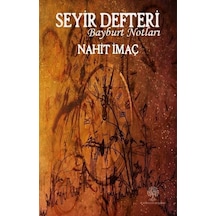 Seyir Defter - Bayburt Notları - Nahit İmaç - Platanus Publishing