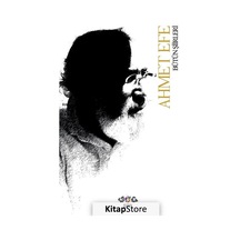 Bütün Şiirleri / Ahmet Efe / Ahmet Efe
