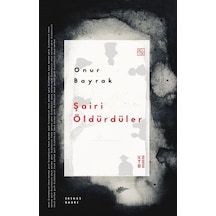 Şairi Öldürdüler / Onur Bayrak