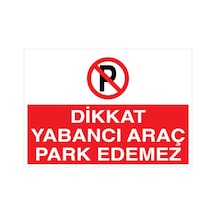 Dikkat Yabancı Araç Park Edemez Uyarı Tabelası - 35x50 Alüminyum Kompozit Panel - Py21