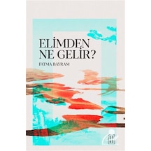 Elimden Ne Gelir / Fatma Bayram