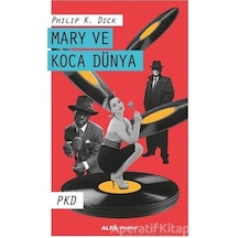 Mary ve Koca Dünya - Philip K. Dick - Alfa Yayıncılık