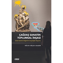 Çağdaş Sanatın Toplumsal İnşası - Hülya Biçer Olgun - Çizgi Kitabevi