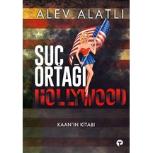 Suç Ortağı Hollywood - Kaan'ın Kitabı - Alev Alatlı - Turkuvaz Kitap