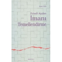 Felsefi Açıdan İmanı Temellendirme  - Ferit Uslu  - Ankara Okulu Yayınları