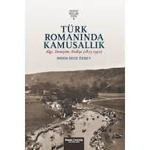 Türk Romanında Kamusallık: Algı, Deneyim, Endişe 1873-1950 /...