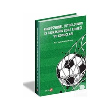 Profesyonel Futbolcunun İş İlişkisinin Sona Ermesi ve Sonuçları - Yakub Kızılkaya - Beta Yayınları