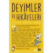 Deyimler ve Hikayeleri - Selcen Yüksel Arvas - Carpediem Kitap