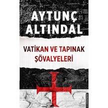 Vatikan ve Tapınak Şövalyeleri - Aytunç Altındal - Destek Yayınları