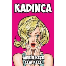 Kadınca - Merih Keçe -  A. Cem Keçe - Pusula Yayınevi