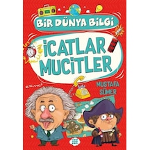 İcatlar Mucitler - Bir Dünya Bilgi - Mustafa Sümer - Dokuz Yayınları