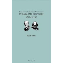 Psikanalizin Marksizmle Yoldaşlığı - Birey Sorunsalından Solun Melankolisine - Haluk Sunat - Pinhan Yayıncılık