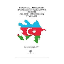 Naxçıvanda Maarifçilik İdeyalarının Tşkkülü V İnkişafı - Taleh Xelilov - Platanus Publishing