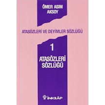 Atasözleri ve Deyimler Sözlüğü 1 - Atasözleri Sözlüğü - Ömer Asım Aksoy - İnkılap Kitabevi