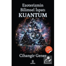 Ezoterizmin Bilimsel Ispatı Kuantum / Cihangir Gener