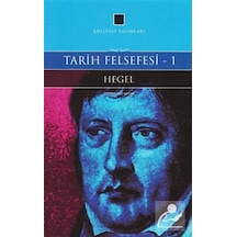 Tarih Felsefesi 1 - Georg Wilhelm Friedrich Hegel - Külliyat Yayınları