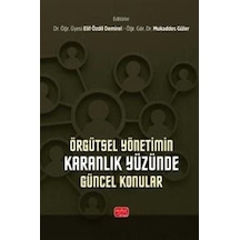 Örgütsel Yönetimin Karanlık Yüzünde Güncel Konular / Kolektif