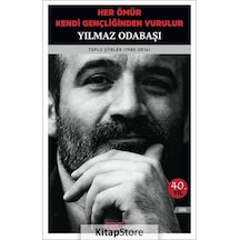 Her Ömür Kendi Gençliğinden Vurulur / Yılmaz Odabaşı