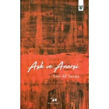 Aşk ve Anarşi - Emir Ali Tercan - Bilim ve Sanat
