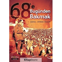 68'E Bugünden Bakmak / Ayhan Bilgin