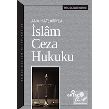 Ana Hatlarıyla İslam Ceza Hukuku / Prof. Dr. Nuri Kahveci 9786057619396