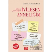 İyileşen Çocukluğum İyileşen Anneliğim Aile Yayınları