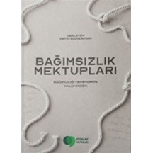 Bağımsızlık Mektupları & Bağımlılığı Yenenlerin Kaleminden