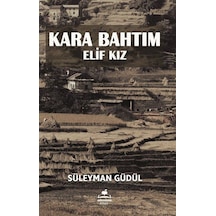 Kara Bahtım - Elif Kız - Süleyman Güdül - Almina Kitap